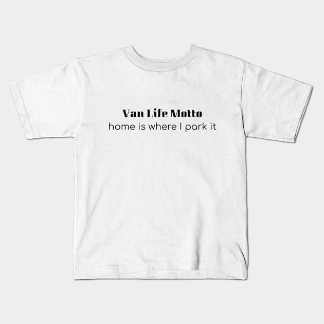 Van Life Motto Kids T-Shirt by LukePauloShirts